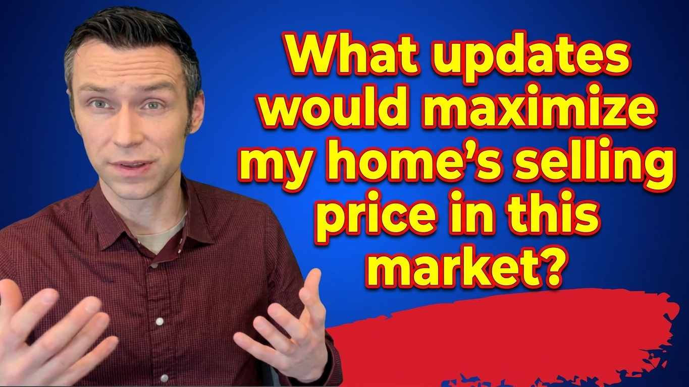 "What updates would maximize my home's selling price in this market?" 