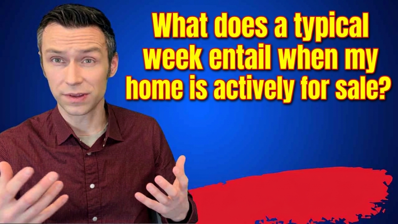 "What does a typical week entail when my home is actively for sale?" 