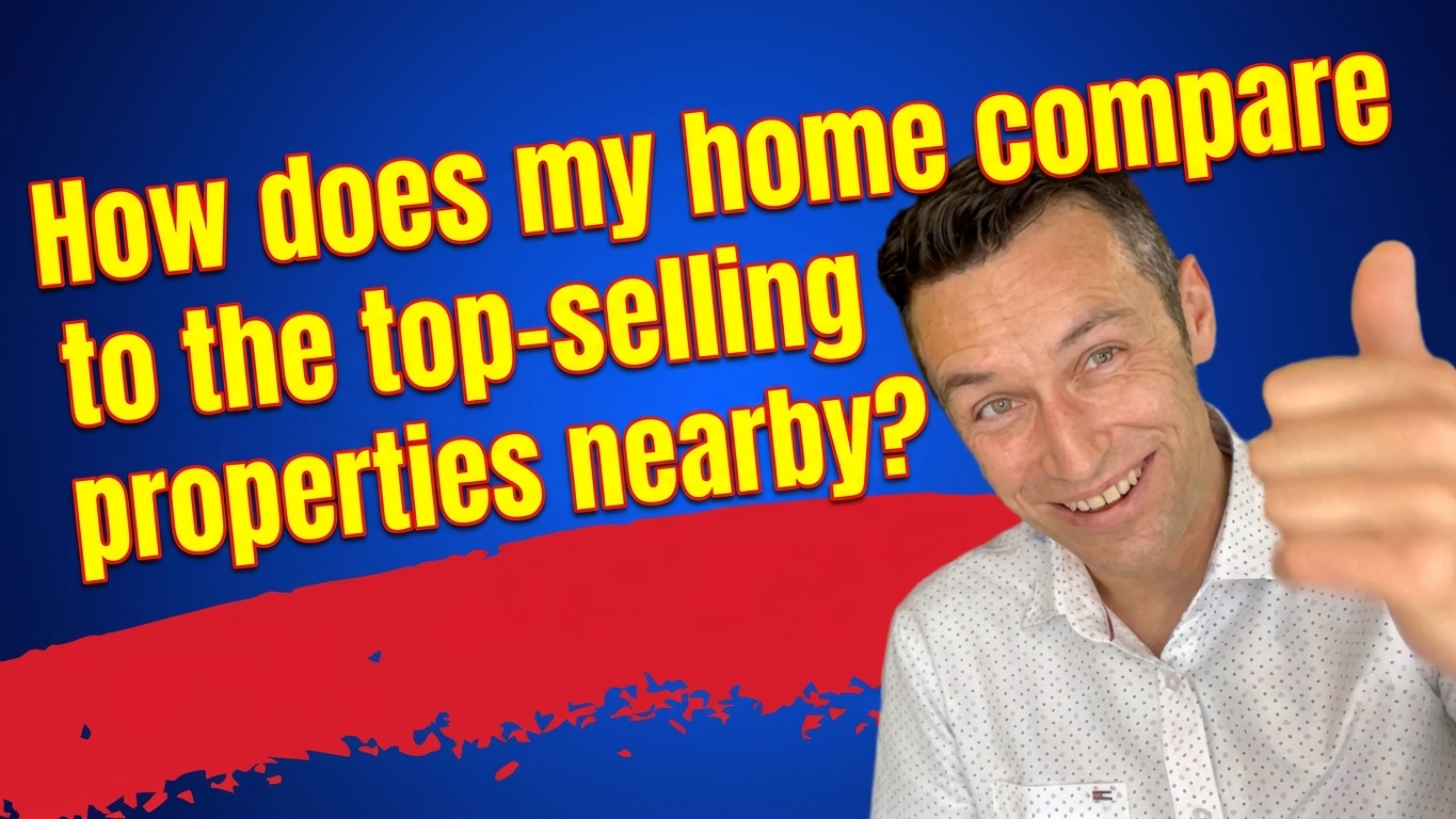 "How does my home compare to the top-selling properties nearby?" 