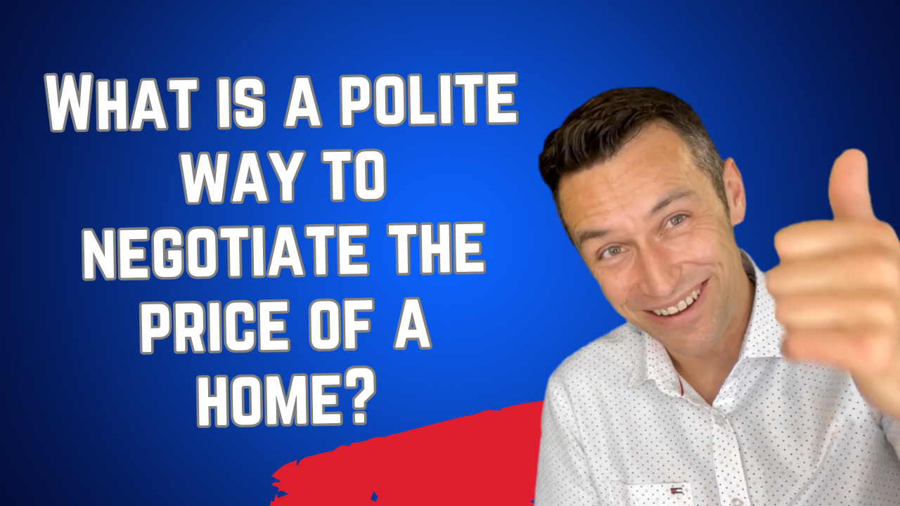 What is a polite way to negotiate the price of a home?