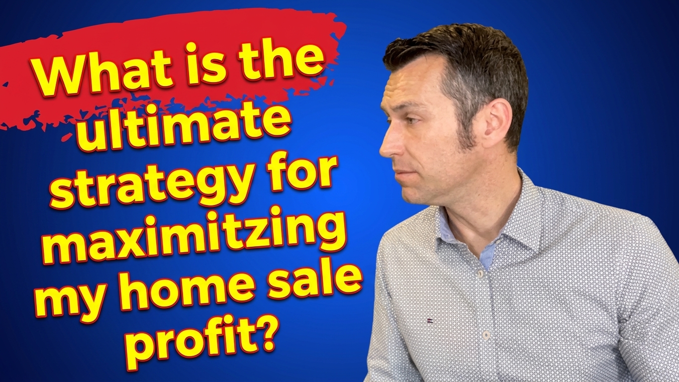"What is the ultimate strategy for maximizing my home sale profit?" 